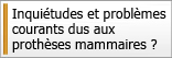 Inquiétudes et problèmes courants dus aux prothèses mammaires ?