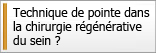 Technique de pointe dans la chirurgie régénérative du sein ?